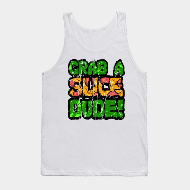 Grab A Slice Dude Tank Top by CRD Branding